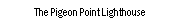 Text Box:  The Pigeon Point Lighthouse 